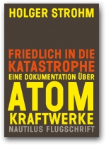 Friedlich in die Katastrophe - Eine Dokumentation über Atomkraftwerke - 1981 von Holger Strohm