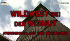 Wird in einem neuen Fenster geöffnet! - YouTube Video - Phoenix - 44:08 - Wildwest bei der Wismut - https://www.youtube.com/watch?v=_aouDJLe_v0&list=PLJI6AtdHGth3FZbWsyyMMoIw-mT1Psuc5&t=1s