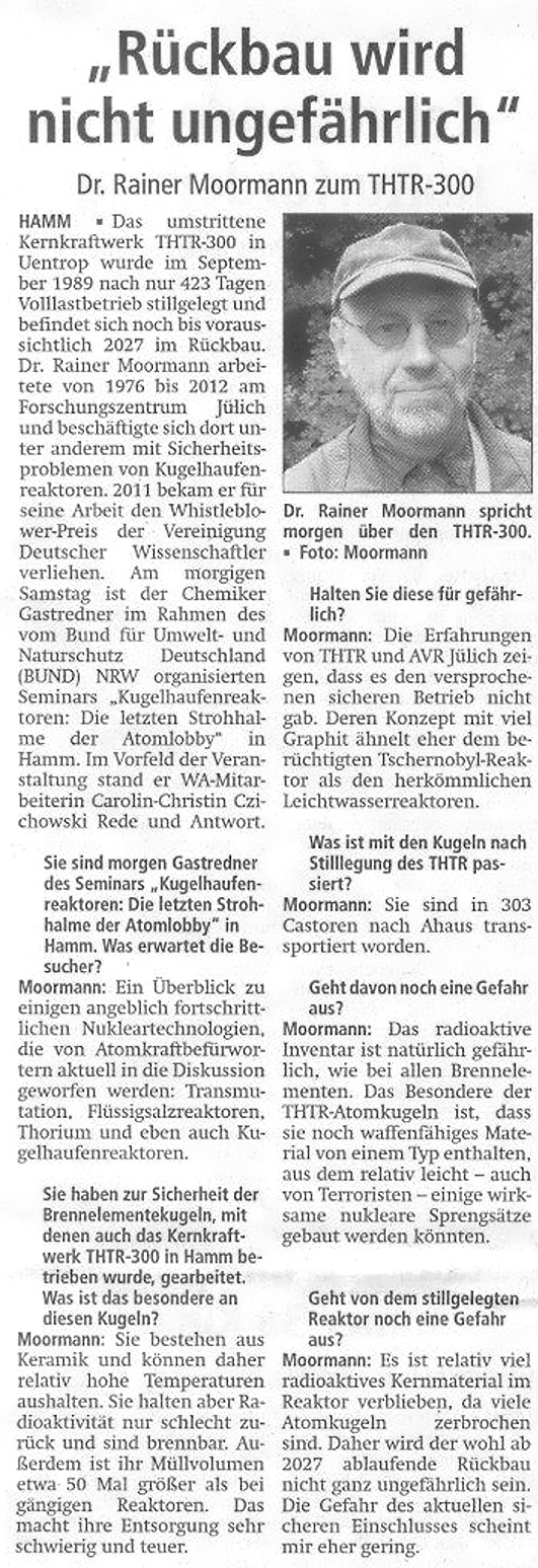 Westfälischer Anzeiger vom 18.11.2016 Interview mit Dr. Rainer Moormann: 'Der Rückbau wird nicht ungefährlich'  Am 19. November 2016 fand vom BUND NRW und der Natur- und Umweltschutzakademie NRW in Hamm das mit 35 Teilnehmern gut besuchte Seminar „Kugelhaufenreaktoren, Thorium und Transmutation: Die letzten Strohhalme der Atomlobby“ statt.